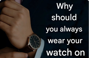 This is Why You Should Always Wear Your Watch on Your Left Wrist