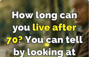 7 Signs That Predict How Long You’ll Live After 70